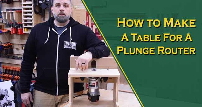How to Make a Router Table for a Plunge Router