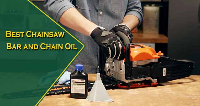 Best Chainsaw Bar and Chain Oil