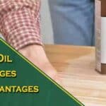 Danish Oil Advantages and Disadvantages: Definitive Guide