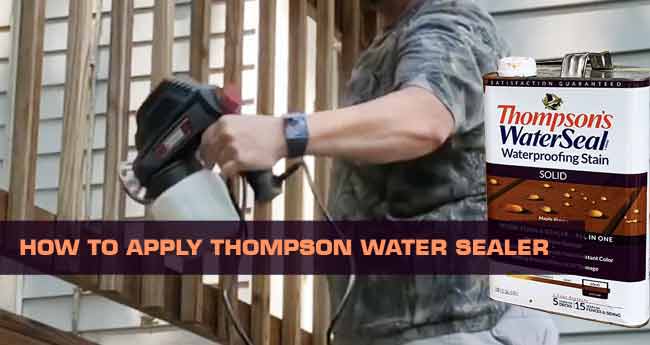 best way to apply Thompson's Water sealer