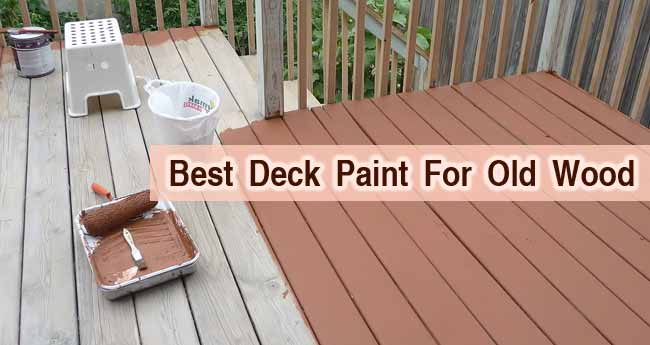 Best Deck Paint For Old Wood